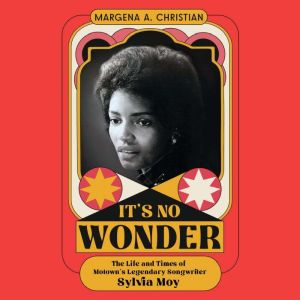 It's No Wonder: The Life and Times of Motown's Legendary Songwriter Sylvia Moy