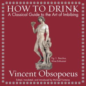 How to Drink, Vincent Obsopoeus