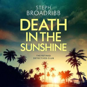 Death in the Sunshine, Steph Broadribb