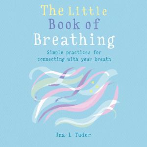 The Little Book of Breathing, Una L. Tudor
