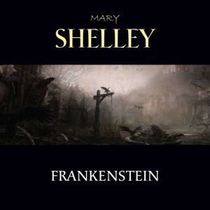 Frankenstein, Mary Shelley