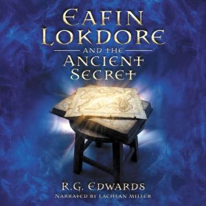 Eafin Lokdore and the Ancient Secret: Book III of The Eafin Lokdore Trilogy