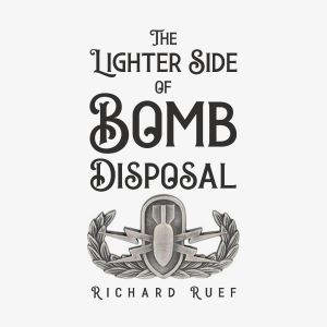 The Lighter Side of Bomb Disposal, Richard Ruef