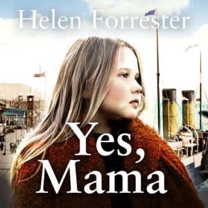 Yes, Mama, Helen Forrester