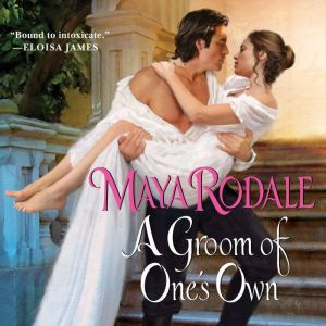 A Groom of Ones Own, Maya Rodale