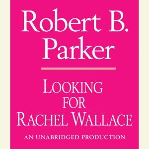 Looking for Rachel Wallace, Robert B. Parker
