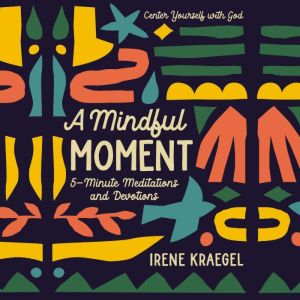 A Mindful Moment, Irene Kraegel