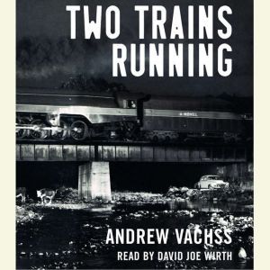 Two Trains Running, Andrew Vachss