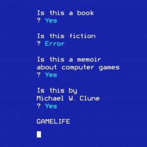 Gamelife, Michael W. Clune