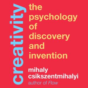Creativity, Mihaly Csikszentmihalyi