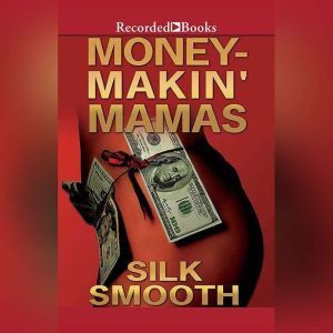 MoneyMakin Mamas, Silk Smooth