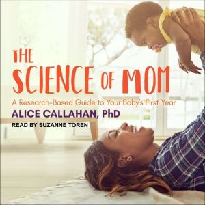 The Science of Mom, Alice Callahan