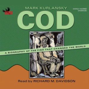 Cod: A Biography of the Fish That Changed the World, Mark Kurlansky