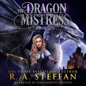 The Dragon Mistress Book 2, R. A. Steffan