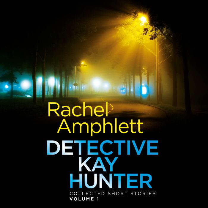 Detective Kay Hunter Collected Short ..., Rachel Amphlett