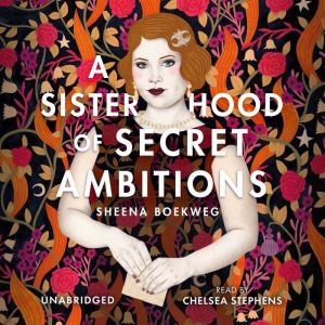 A Sisterhood of Secret Ambitions, Sheena Boekweg