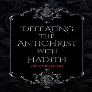 Defeating the Antichrist with Hadith