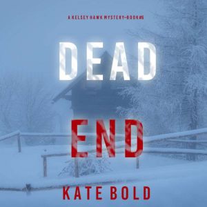 Dead End (A Kelsey Hawk FBI Suspense ThrillerBook Six): Digitally narrated using a synthesized voice