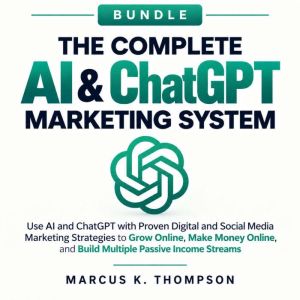 The Complete AI ChatGPT Marketing S..., Marcus K. Thompson