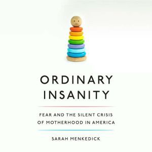 Ordinary Insanity, Sarah Menkedick