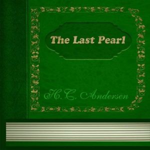 The Last Pearl, H. C. Andersen