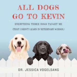 All Dogs Go to Kevin, Jessica Vogelsang