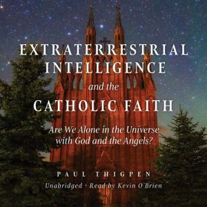 Extraterrestrial Intelligence and the..., Paul Thigpen