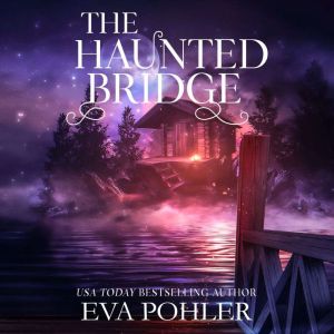 The Haunted Bridge, Eva Pohler