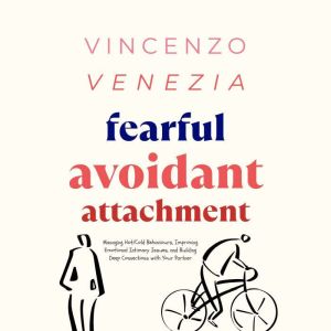 Fearful Avoidant Attachment, Vincenzo Venezia