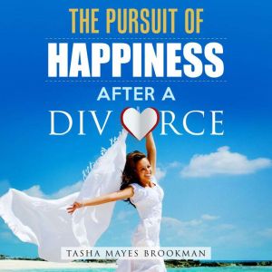 The Pursuit of Happiness After a Divo..., Tasha Mayes