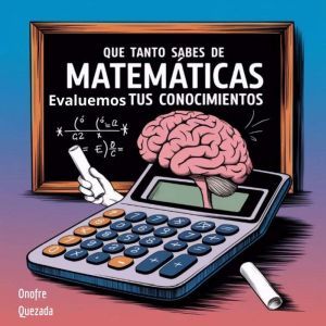 Que Tanto Sabes De Matematicas Evaluemos  Tus Conocimientos