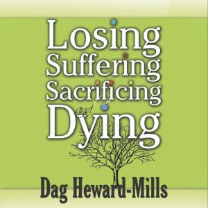 Losing, Suffering, Sacrificing and Dy..., Dag HewardMills