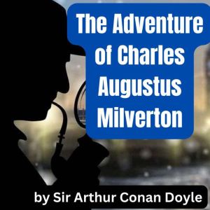 The Adventure of Charles Augustus Milverton