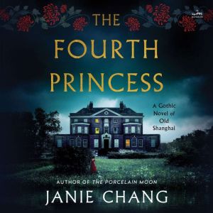 The Fourth Princess: A Gothic Novel of Old Shanghai