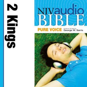 Pure Voice Audio Bible - New International Version, NIV (Narrated by George W. Sarris): (11) 2 Kings, Zondervan