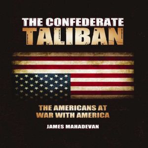 The Confederate Taliban, James Mahadevan