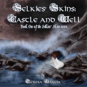Selkies Skins Castle and Well, Teresa Garcia