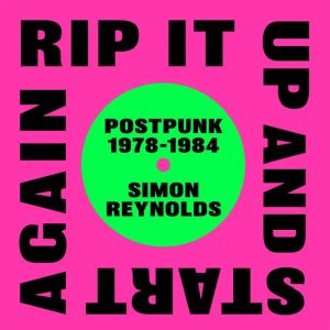 Rip It Up And Start Again, Simon Reynolds