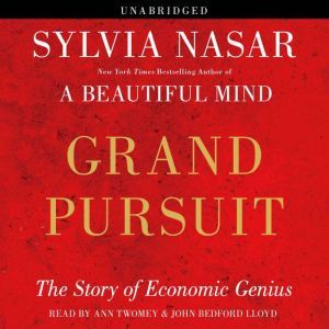 Grand Pursuit: The Story of Economic Genius, Sylvia Nasar