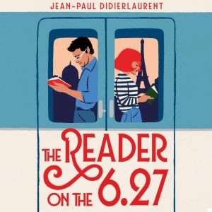The Reader on the 6.27, JeanPaul Didierlaurent