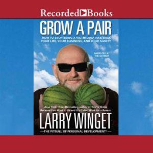 Grow a Pair, Larry Winget