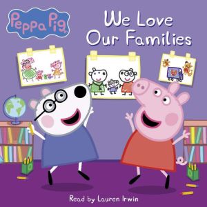 We Love Our Families Peppa Pig, Annie Auerbach