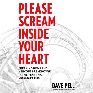 Please Scream Inside Your Heart, Dave Pell