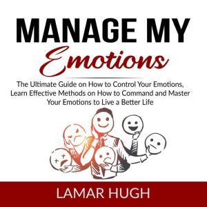 Manage my Emotions The Ultimate Guid..., Lamar Hugh