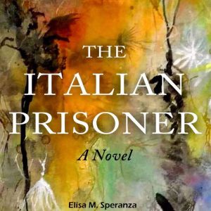The Italian Prisoner, Elisa M. Speranza
