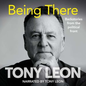 Being There: Backstories from the Political Front