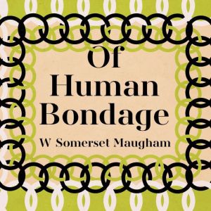 Of Human Bondage, Somerset Maughm
