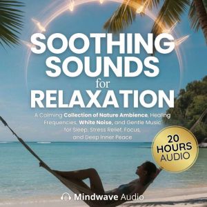 Soothing Sounds for Relaxation, Mindwave Audio
