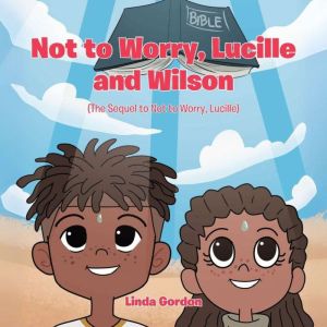 Not to Worry, Lucille and Wilson, Linda Gordan