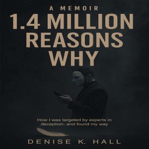 1.4 Million Reasons Why, Denise K. Hall